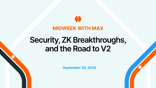 Midweek with Max: Security, ZK Breakthroughs, and the Road to V2
